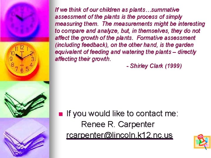 If we think of our children as plants…summative assessment of the plants is the