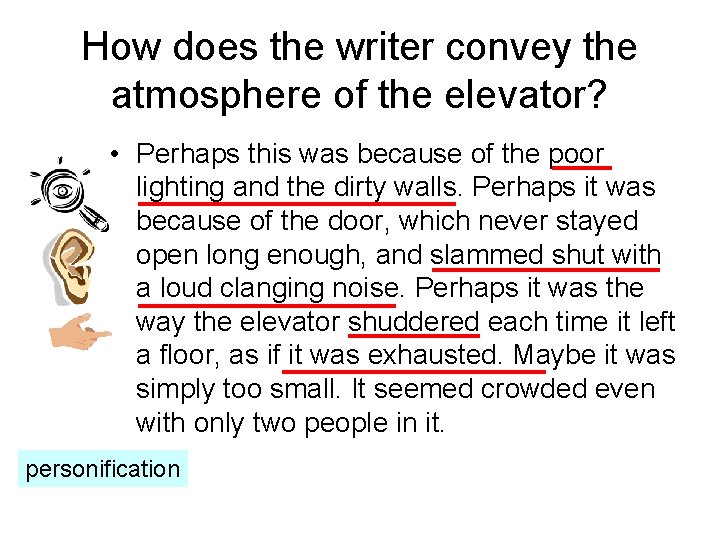 How does the writer convey the atmosphere of the elevator? • Perhaps this was