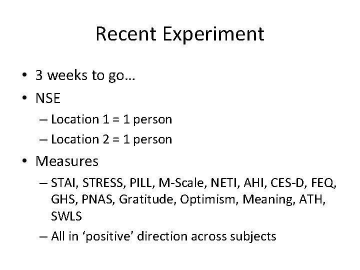 Recent Experiment • 3 weeks to go… • NSE – Location 1 = 1