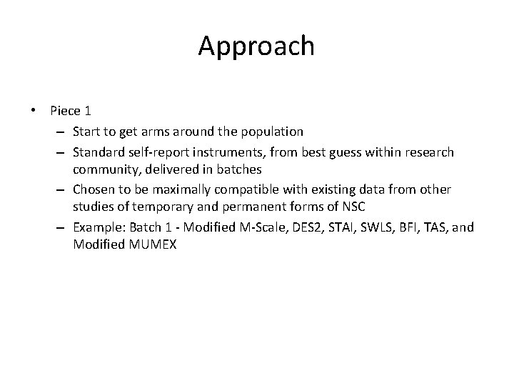 Approach • Piece 1 – Start to get arms around the population – Standard