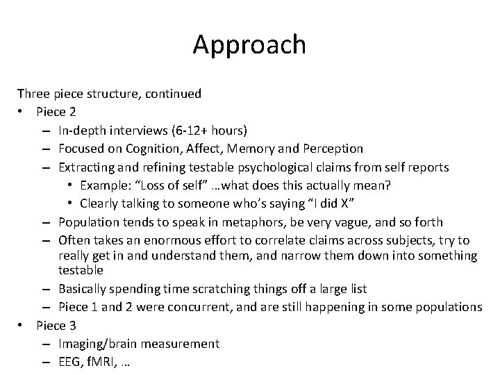 Approach Three piece structure, continued • Piece 2 – In-depth interviews (6 -12+ hours)