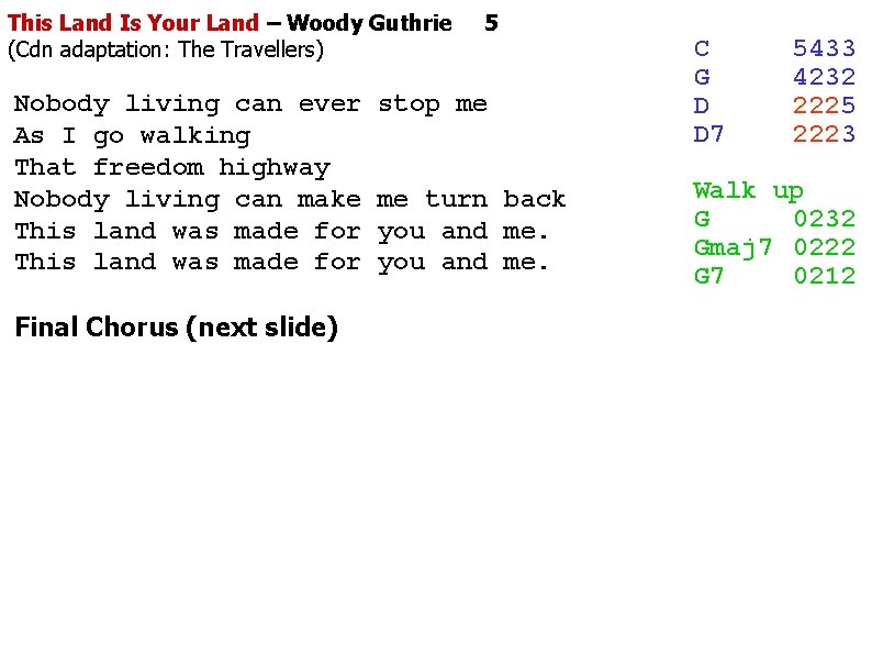 This Land Is Your Land – Woody Guthrie (Cdn adaptation: The Travellers) Nobody living