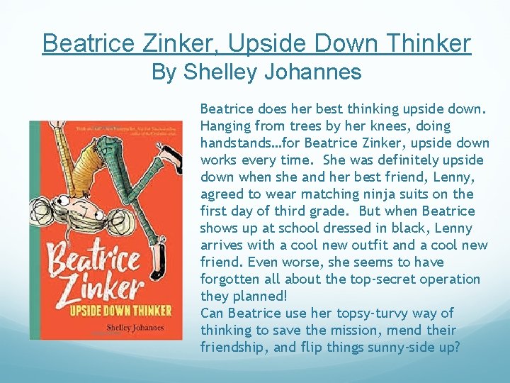 Beatrice Zinker, Upside Down Thinker By Shelley Johannes Beatrice does her best thinking upside