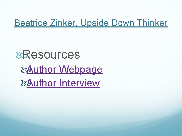 Beatrice Zinker, Upside Down Thinker Resources Author Webpage Author Interview 