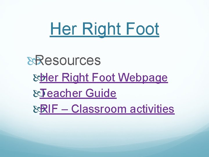 Her Right Foot Resources Her Right Foot Webpage Teacher Guide RIF – Classroom activities