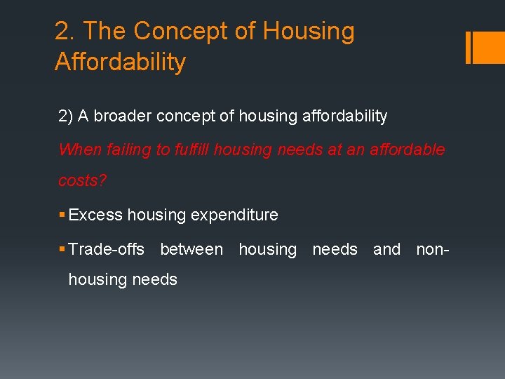 2. The Concept of Housing Affordability 2) A broader concept of housing affordability When