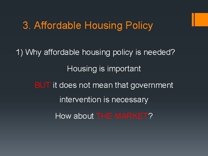 3. Affordable Housing Policy 1) Why affordable housing policy is needed? Housing is important