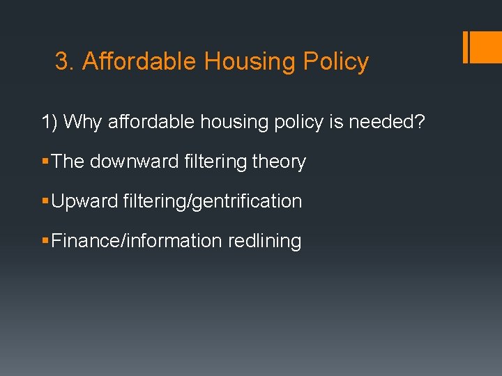 3. Affordable Housing Policy 1) Why affordable housing policy is needed? § The downward