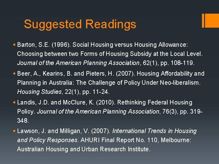 Suggested Readings § Barton, S. E. (1996). Social Housing versus Housing Allowance: Choosing between