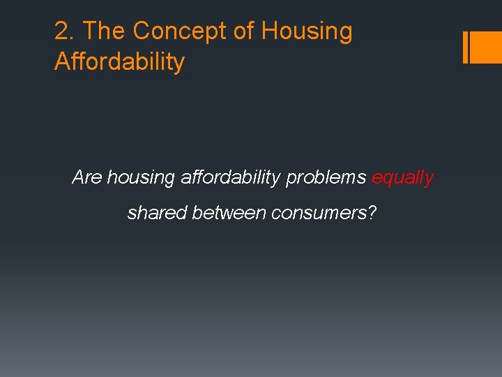 2. The Concept of Housing Affordability Are housing affordability problems equally shared between consumers?