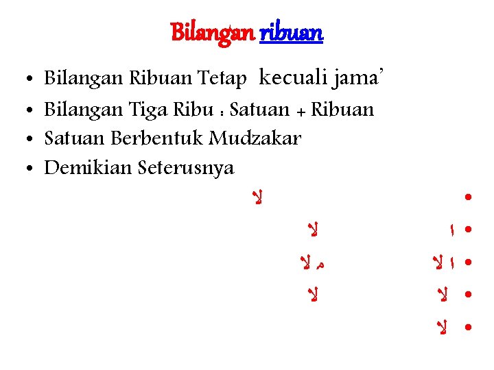 Bilangan ribuan • • Bilangan Ribuan Tetap kecuali jama’ Bilangan Tiga Ribu : Satuan