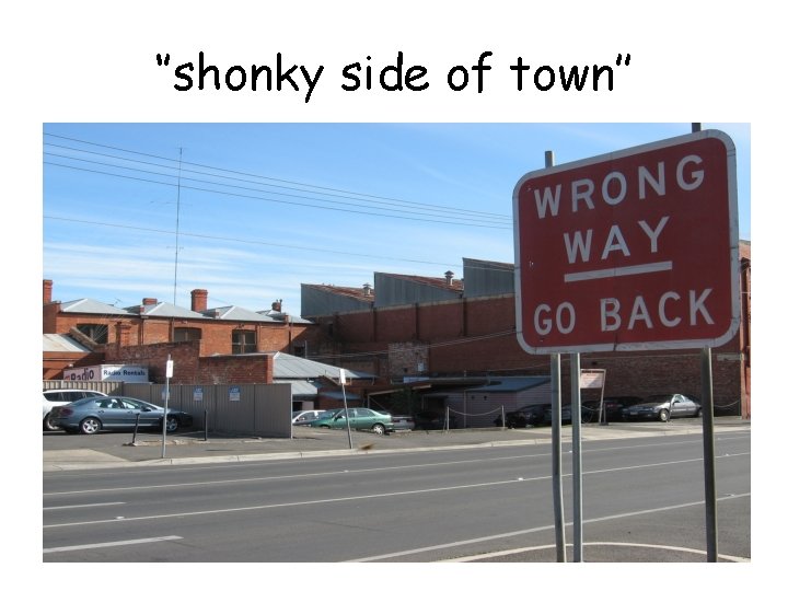 ‘’shonky side of town’’ 