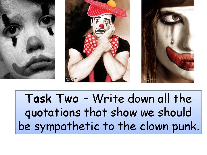 Task Two – Write down all the quotations that show we should be sympathetic