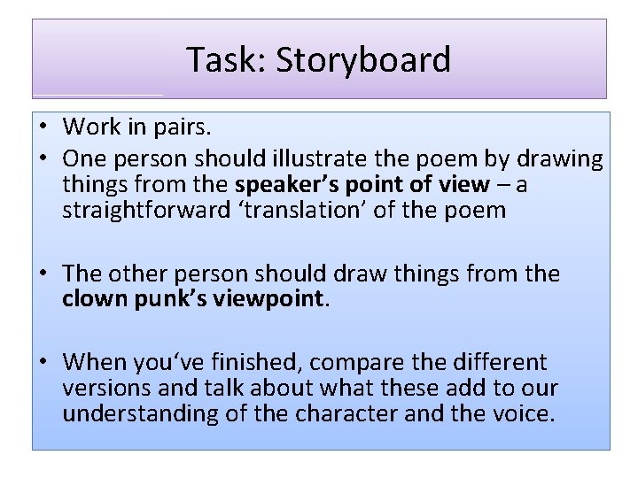 Task: Storyboard • Work in pairs. • One person should illustrate the poem by