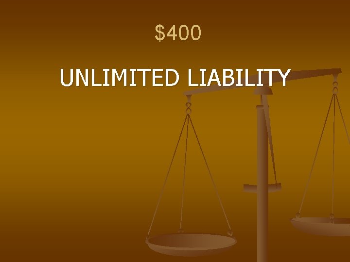 $400 UNLIMITED LIABILITY 