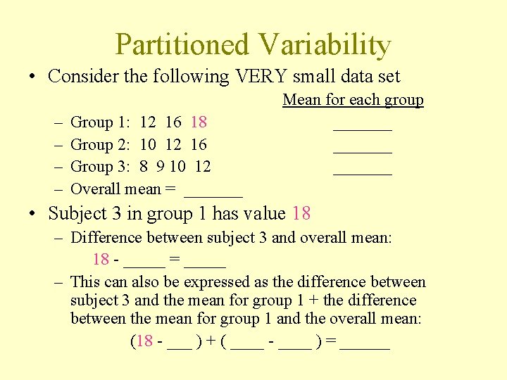 Partitioned Variability • Consider the following VERY small data set – – Group 1: