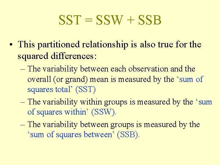 SST = SSW + SSB • This partitioned relationship is also true for the