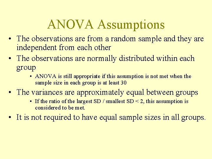 ANOVA Assumptions • The observations are from a random sample and they are independent