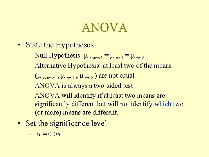 ANOVA • State the Hypotheses – Null Hypothesis: m control = m trt 1