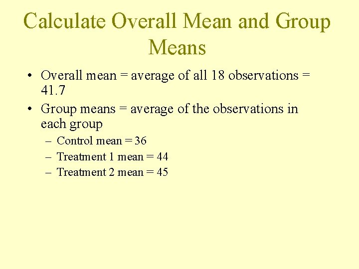 Calculate Overall Mean and Group Means • Overall mean = average of all 18