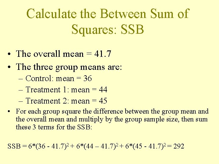 Calculate the Between Sum of Squares: SSB • The overall mean = 41. 7