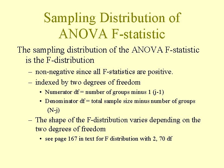 Sampling Distribution of ANOVA F-statistic The sampling distribution of the ANOVA F-statistic is the