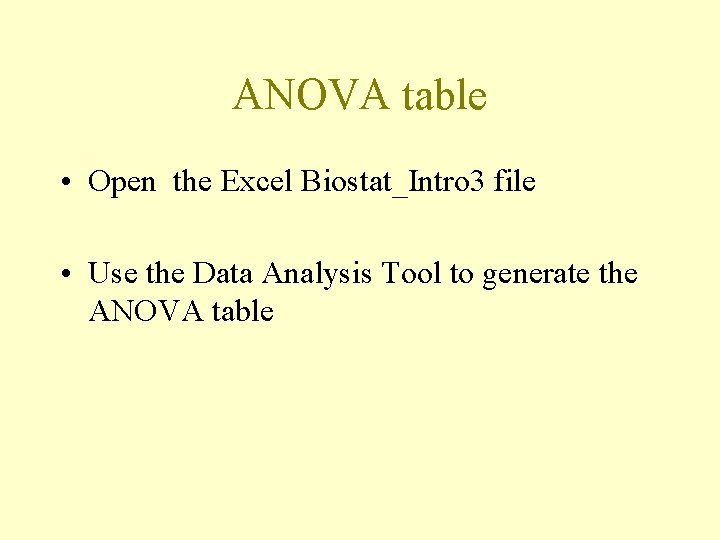 ANOVA table • Open the Excel Biostat_Intro 3 file • Use the Data Analysis