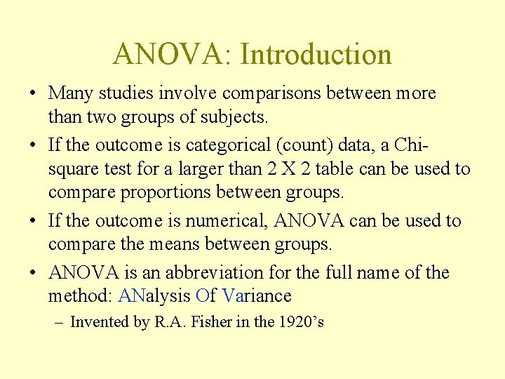 ANOVA: Introduction • Many studies involve comparisons between more than two groups of subjects.