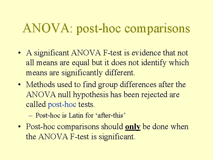 ANOVA: post-hoc comparisons • A significant ANOVA F-test is evidence that not all means