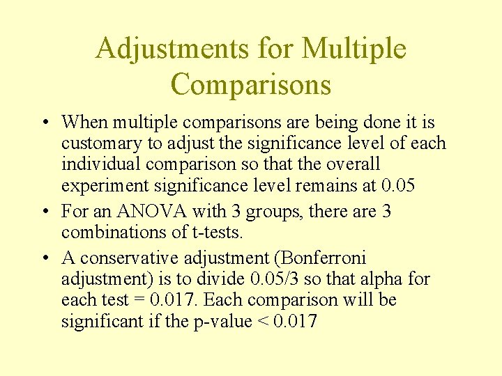 Adjustments for Multiple Comparisons • When multiple comparisons are being done it is customary