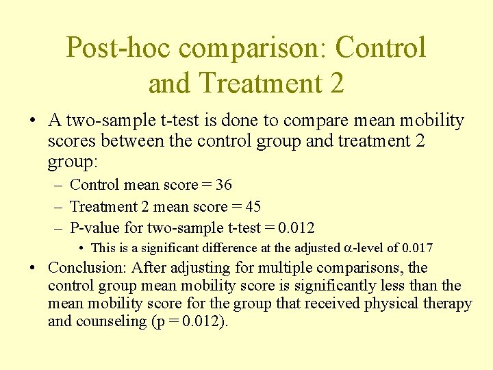 Post-hoc comparison: Control and Treatment 2 • A two-sample t-test is done to compare