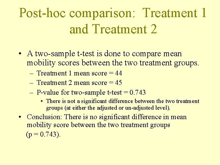 Post-hoc comparison: Treatment 1 and Treatment 2 • A two-sample t-test is done to