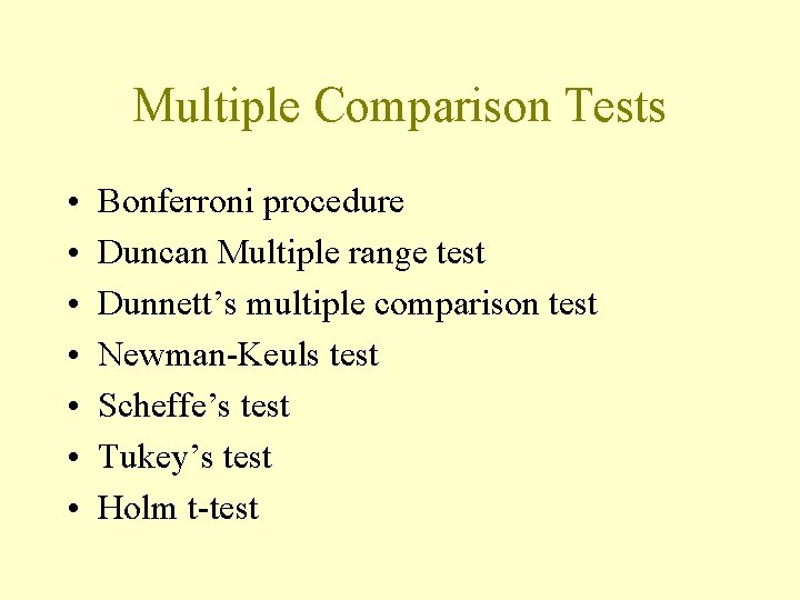 Multiple Comparison Tests • • Bonferroni procedure Duncan Multiple range test Dunnett’s multiple comparison