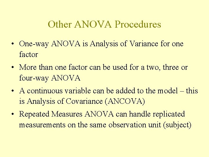 Other ANOVA Procedures • One-way ANOVA is Analysis of Variance for one factor •