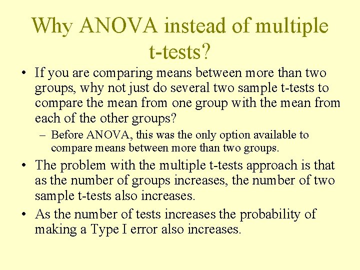 Why ANOVA instead of multiple t-tests? • If you are comparing means between more