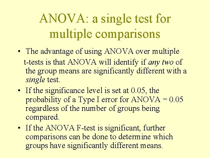ANOVA: a single test for multiple comparisons • The advantage of using ANOVA over