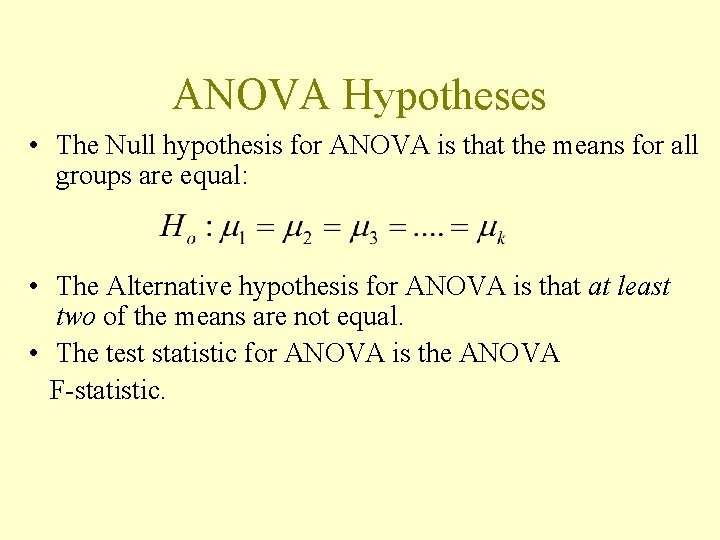 ANOVA Hypotheses • The Null hypothesis for ANOVA is that the means for all