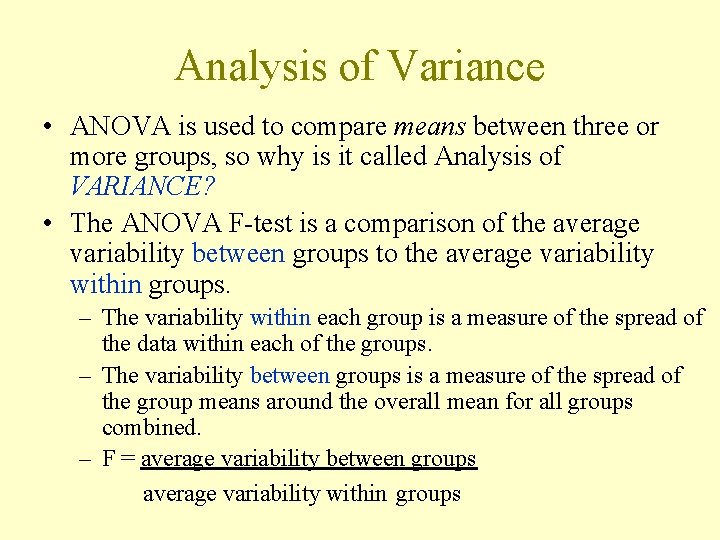 Analysis of Variance • ANOVA is used to compare means between three or more