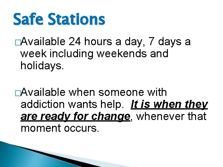 Safe Stations �Available 24 hours a day, 7 days a week including weekends and