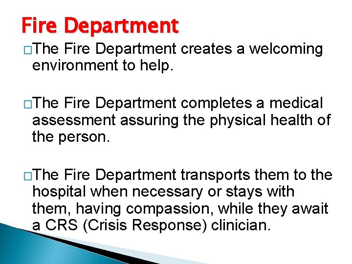 Fire Department �The Fire Department creates a welcoming environment to help. �The Fire Department