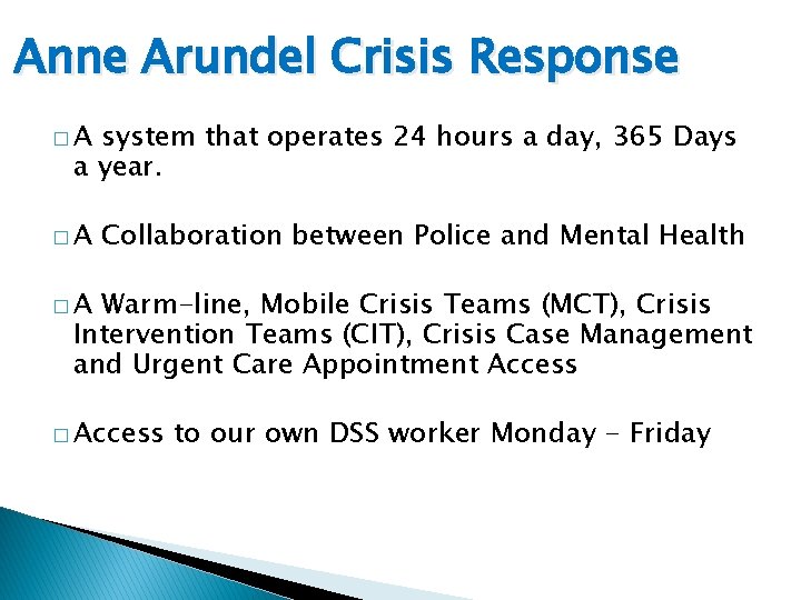 Anne Arundel Crisis Response �A system that operates 24 hours a day, 365 Days