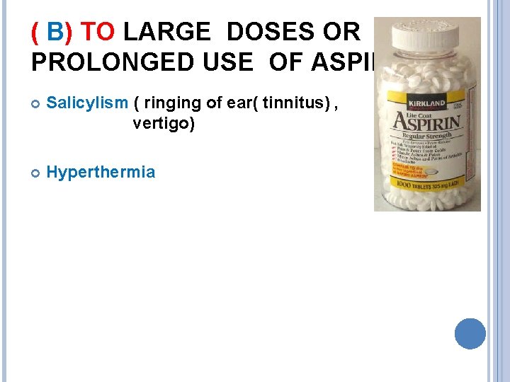 ( B) TO LARGE DOSES OR PROLONGED USE OF ASPIRIN Salicylism ( ringing of