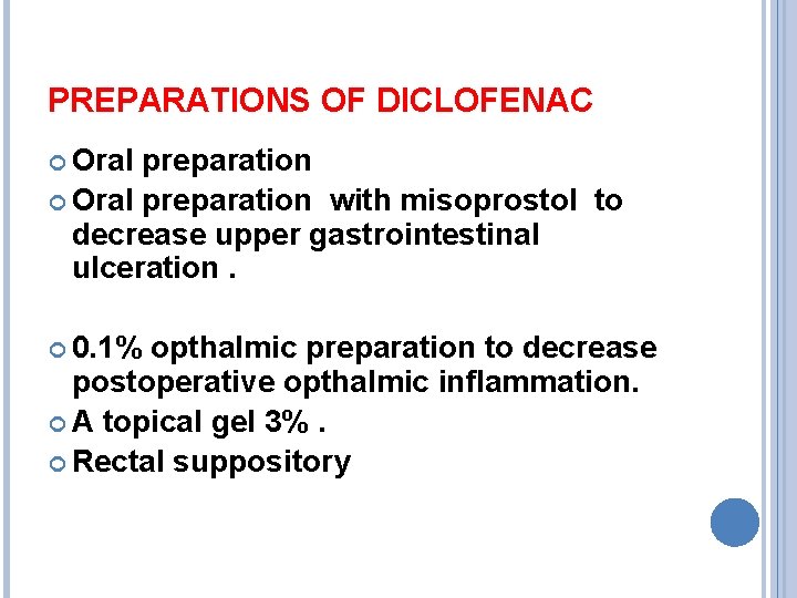 PREPARATIONS OF DICLOFENAC Oral preparation with misoprostol to decrease upper gastrointestinal ulceration. 0. 1%