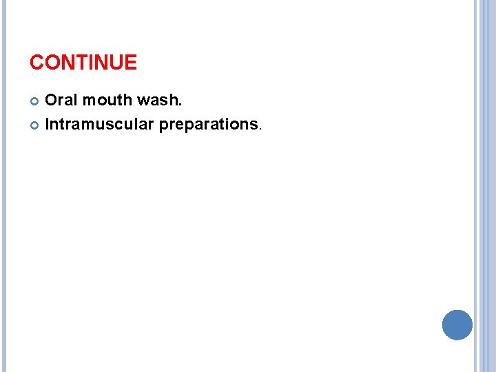 CONTINUE Oral mouth wash. Intramuscular preparations. 