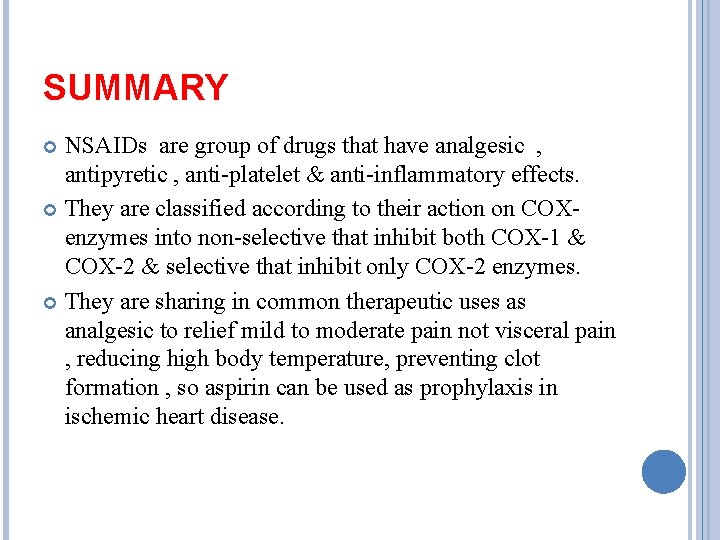 SUMMARY NSAIDs are group of drugs that have analgesic , antipyretic , anti-platelet &