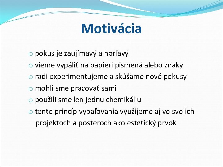Motivácia o pokus je zaujímavý a horľavý o vieme vypáliť na papieri písmená alebo