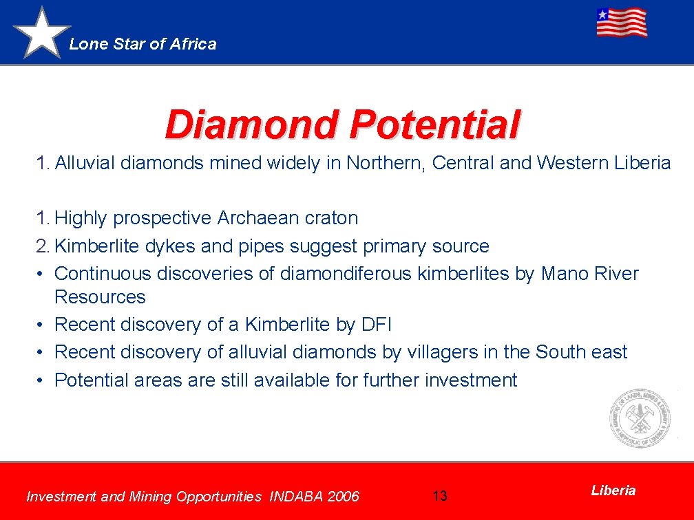 Lone Star of Africa Diamond Potential 1. Alluvial diamonds mined widely in Northern, Central