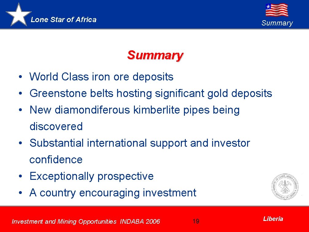 Lone Star of Africa Summary • World Class iron ore deposits • Greenstone belts