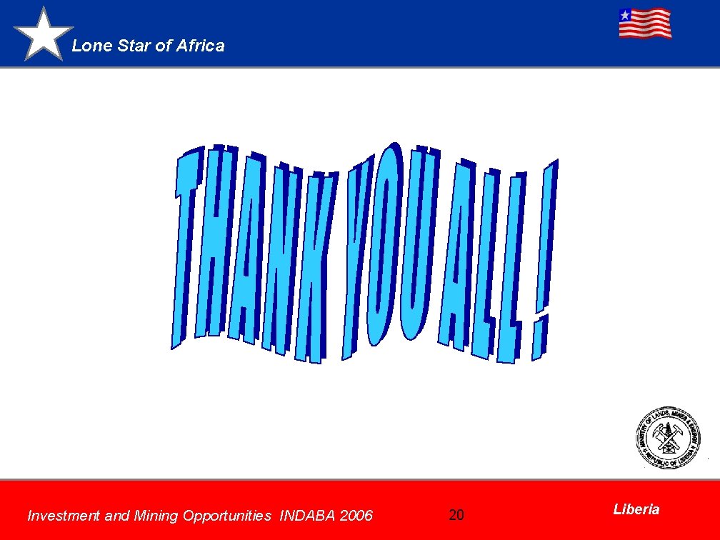 Lone Star of Africa Investment and Mining Opportunities INDABA 2006 20 Liberia 
