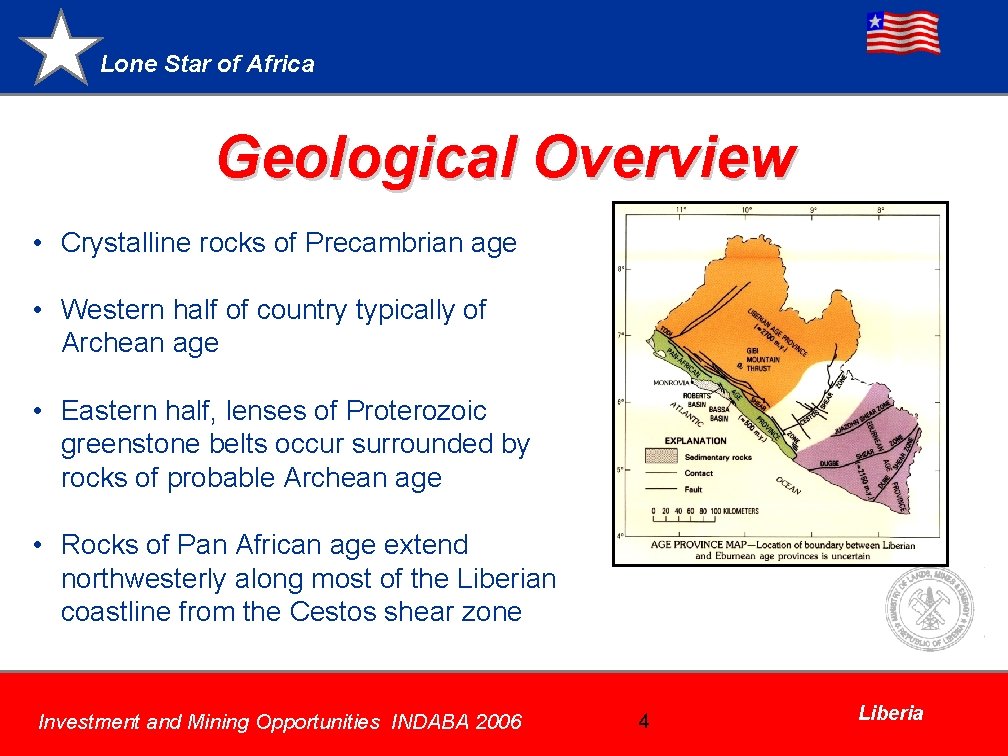 Lone Star of Africa Geological Overview • Crystalline rocks of Precambrian age • Western